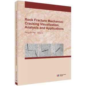 Rock fracture mechanics: cracking visualization, analysis and applicationsrʯW^̿ҕã